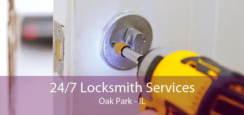 24/7 Locksmith Services Oak Park - IL