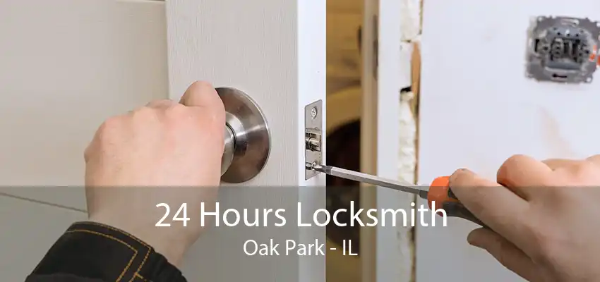 24 Hours Locksmith Oak Park - IL