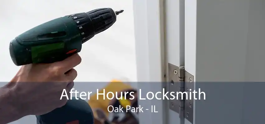After Hours Locksmith Oak Park - IL