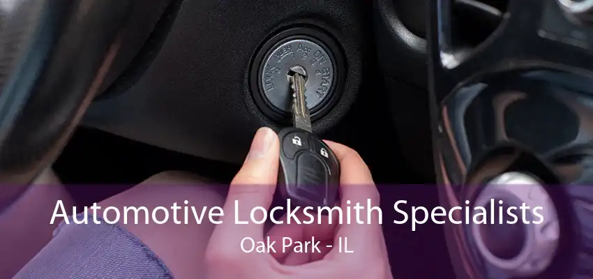 Automotive Locksmith Specialists Oak Park - IL
