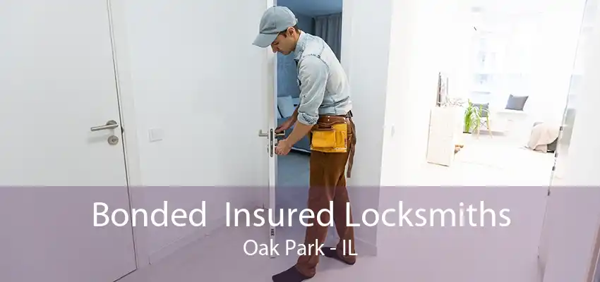 Bonded  Insured Locksmiths Oak Park - IL