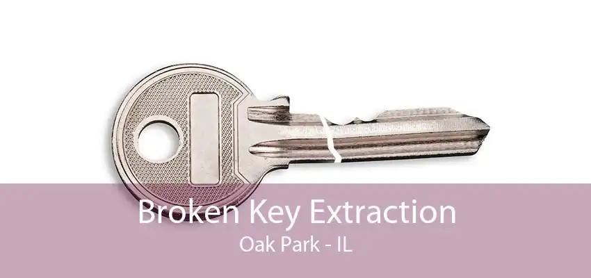 Broken Key Extraction Oak Park - IL