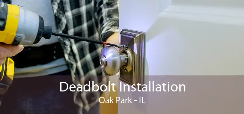 Deadbolt Installation Oak Park - IL