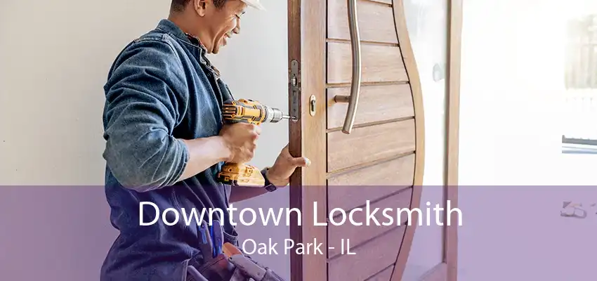 Downtown Locksmith Oak Park - IL