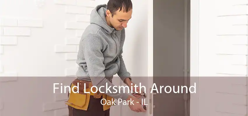 Find Locksmith Around Oak Park - IL