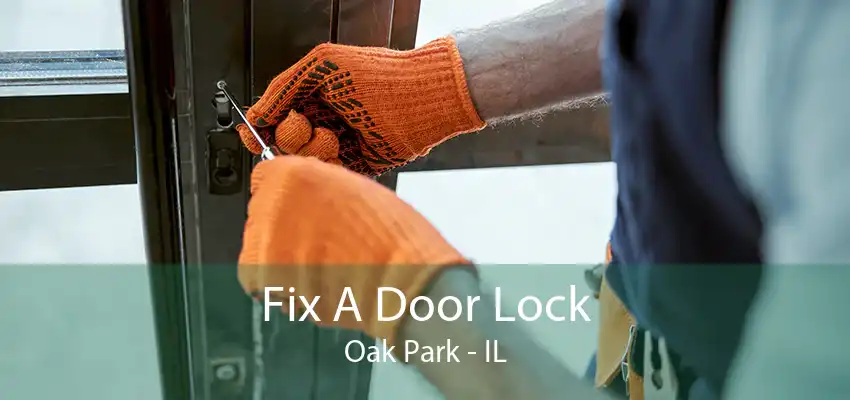Fix A Door Lock Oak Park - IL