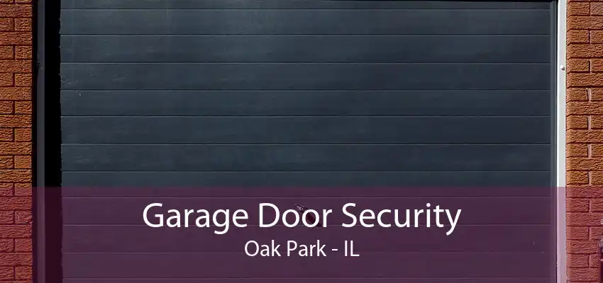 Garage Door Security Oak Park - IL
