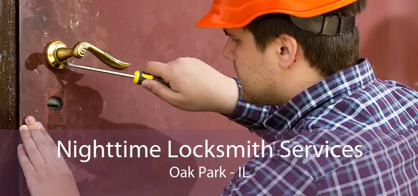 Nighttime Locksmith Services Oak Park - IL