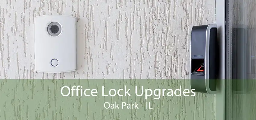 Office Lock Upgrades Oak Park - IL
