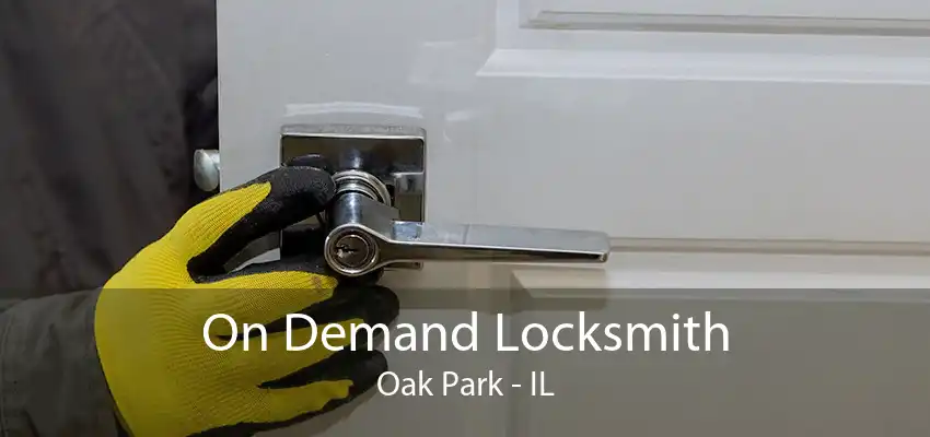 On Demand Locksmith Oak Park - IL
