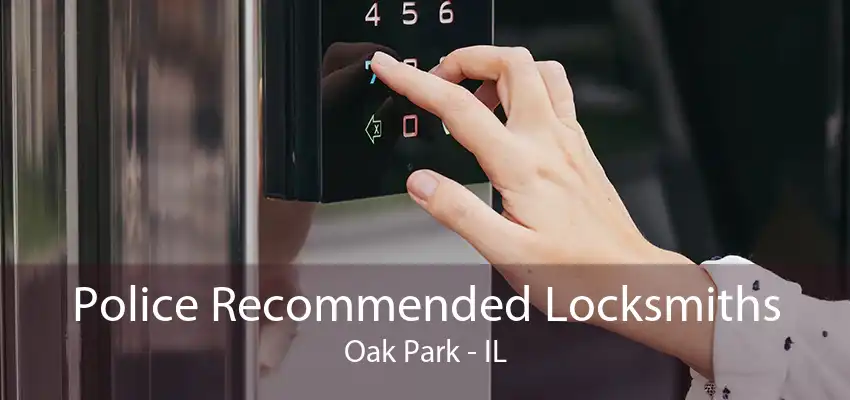 Police Recommended Locksmiths Oak Park - IL
