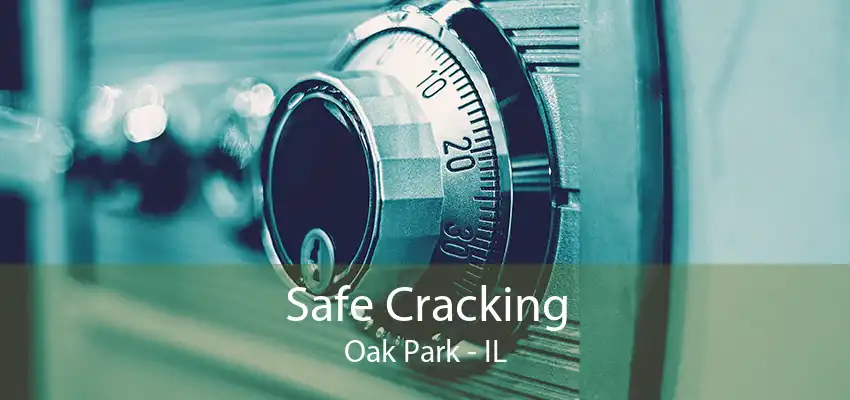 Safe Cracking Oak Park - IL