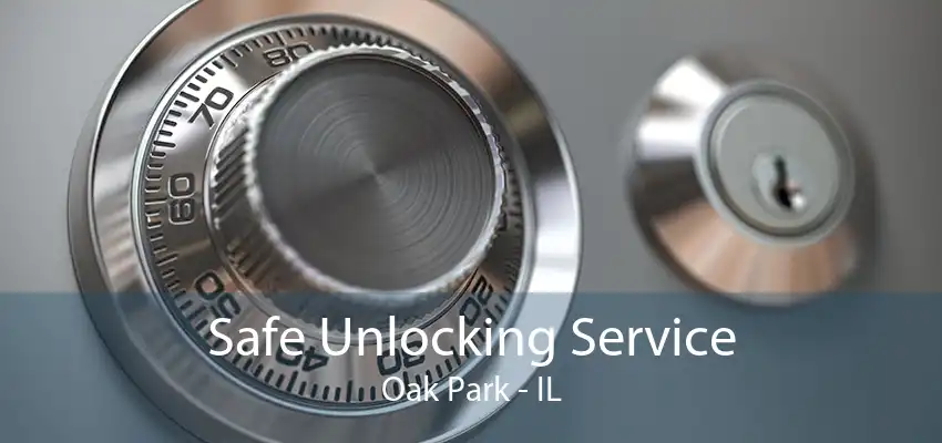 Safe Unlocking Service Oak Park - IL